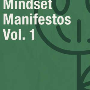 Mindset Manifestos vol. 1